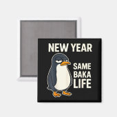 New Year Same Baka Life Penguin Joke  マグネット (正面/裏面)