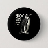 New Year Same Baka Life Penguin Joke Sarcastic Mem 缶バッジ (正面)