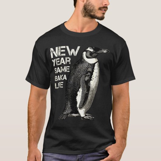 New Year Same Baka Life Penguin Joke Sarcastic Mem Tシャツ (正面)