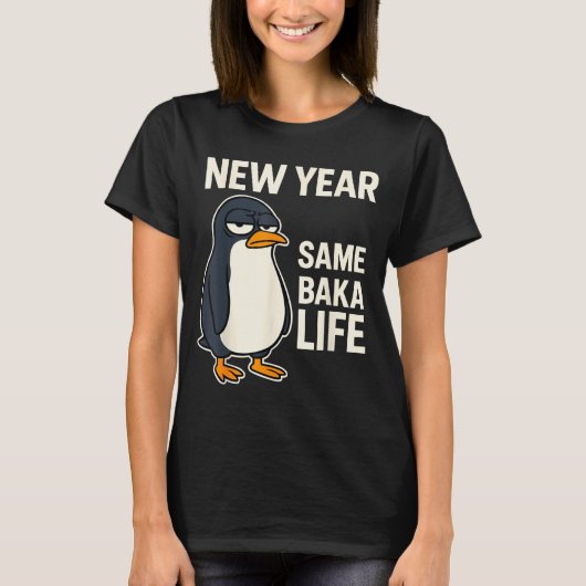 New Year Same Baka Life Penguin Joke  Tシャツ (正面)
