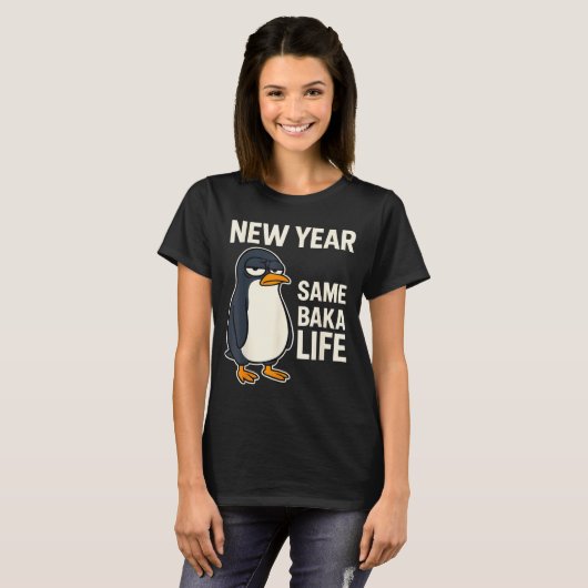 New Year Same Baka Life Penguin Joke Tシャツ (正面フル)