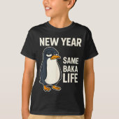 New Year Same Baka Life Penguin Joke  Tシャツ (正面)