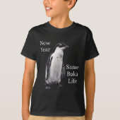 New Year Same Baka Life Penguin Joke  Tシャツ (正面)