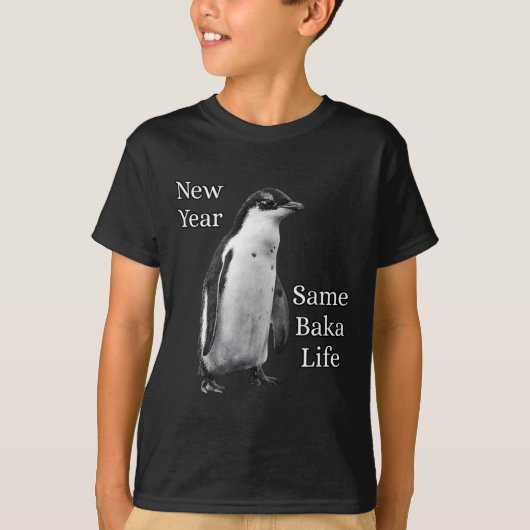 New Year Same Baka Life Penguin Joke  Tシャツ (正面)
