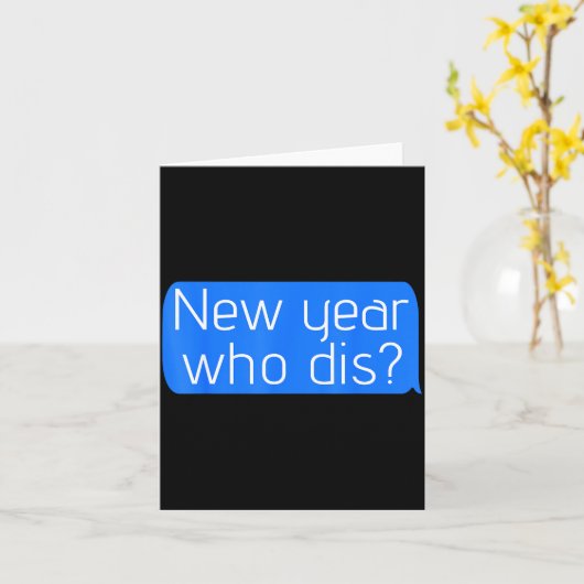 New Year Who Dis_ Phone Text New Years Funny  カード (黄色い花)