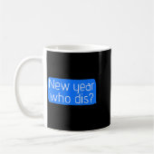 New Year Who Dis_ Phone Text New Years Funny  コーヒーマグカップ (左)