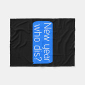 New Year Who Dis_ Phone Text New Years Funny  フリースブランケット (正面(横))