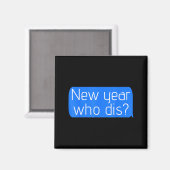 New Year Who Dis_ Phone Text New Years Funny  マグネット (正面/裏面)