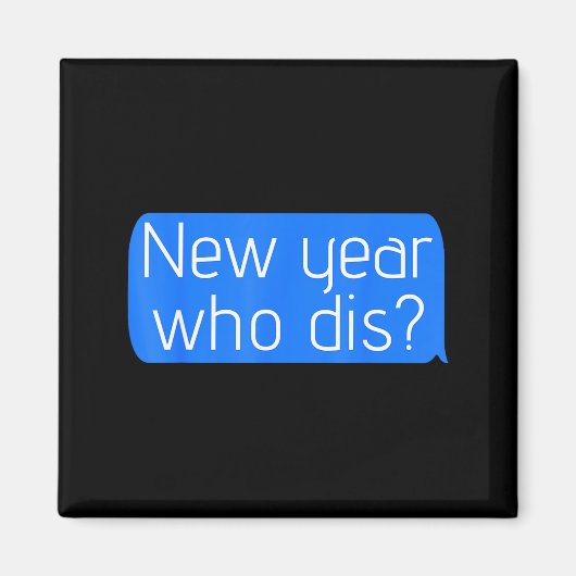 New Year Who Dis_ Phone Text New Years Funny  マグネット (正面)