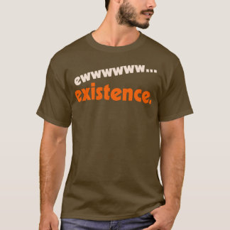 NewExistence私は私の人生のユーモアのデザインを嫌う Tシャツ