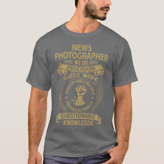 News Photographer We Do Precision Job Gift Items Tシャツ