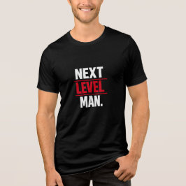 Next Level Man Motivational Graphic T Shirt トライブレンドTシャツ