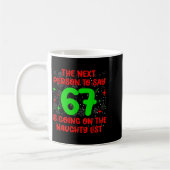 Next Person To Say 6 7 Naughty List Funny Christma コーヒーマグカップ (左)