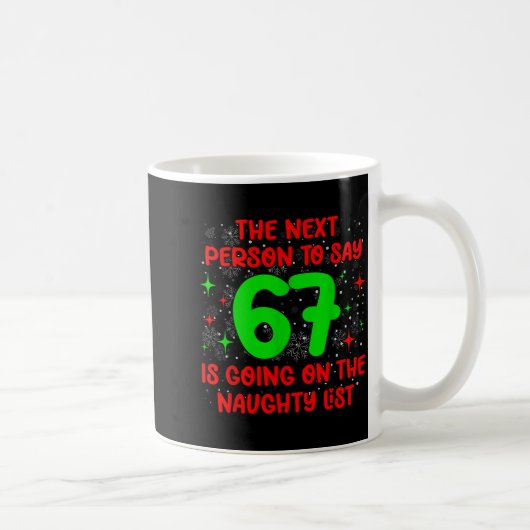 Next Person To Say 6 7 Naughty List Funny Christma コーヒーマグカップ (右)