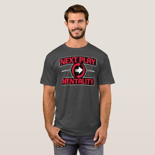 Next Play Mentality Mindset Motivational Quote Tシャツ (正面フル)
