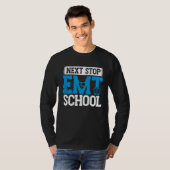 Next Stop EMT School EMS Future Emergency Medical  Tシャツ (正面フル)