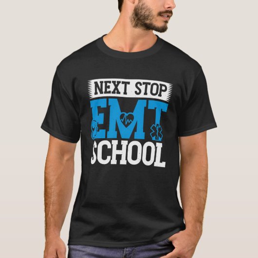 Next Stop EMT School EMS Future Emergency Medical  Tシャツ (正面)