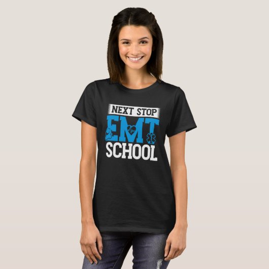 Next Stop EMT School EMS Future Emergency Medical  Tシャツ (正面フル)