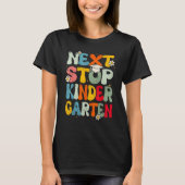 Next Stop Kindergarten  Last Day Of School Graduat Tシャツ (正面)