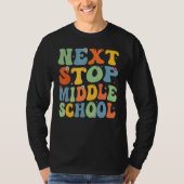Next Stop Middle School Elementary School Graduati Tシャツ (正面)