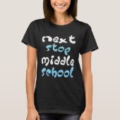 Next Stop Middle School Elementary School Graduati Tシャツ (正面)