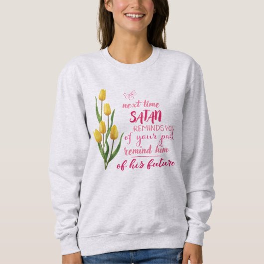 Next Time Satan Reminds You Sweatshirt スウェットシャツ (正面)