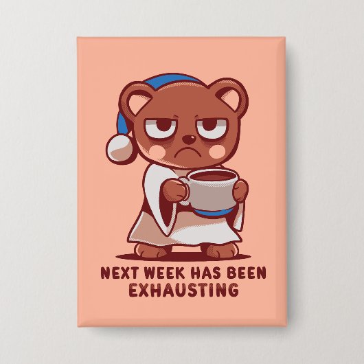 Next Week has been Exhausting 缶バッジ (正面)