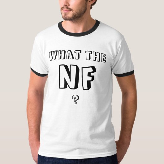 、NF、何か。 Tシャツ (正面)