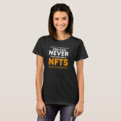 Nfts Crypto Art Tradinの数が多すぎることは決してない Tシャツ (正面フル)