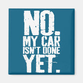 Nge No My Car Is Not Done Yet Funny Mechanic Garag マグネット (正面)