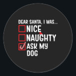 Nice いけな My Dog Santa頼おもしろいChristmasのリスト ラウンドシール<br><div class="desc">Nice いけな My Dog Santa頼Christmasのリストおもしろいクリスマス</div>