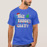 Nice Chattyいけな ChristmasクリスマスリストSanta Clau Tシャツ<br><div class="desc">Nice Chattyいけな ChristmasクリスマスリストSanta Claus.素晴らしshirt for yourself, family,  grandpa, おばあちゃん，おばあちゃん，おばあちゃん，パパ，姉妹，兄，おばさん，おばさん，おばあさん，男性，女性や誕生日，夏，母の日，父の日，家族の日，感謝祭，クリスマスや記念日</div>