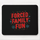 Nice Christmas Statement For Forced Family Fun Lov マウスパッド (正面)