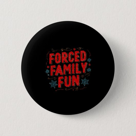 Nice Christmas Statement For Forced Family Fun Lov 缶バッジ (正面)