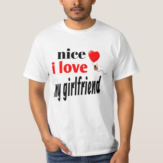 NICE I LOVE MY GIRLFRIEND. Tシャツ (正面)
