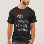 Nice I Renogs Nothingいけな Christmas List Santa Tシャツ<br><div class="desc">何もいけな後悔しないクリスマスリストサンタクロース</div>