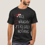 Nice I Renogs Nothingいけな Christmas List Santa Tシャツ<br><div class="desc">何もいけな後悔しないクリスマスリストサンタクロース</div>