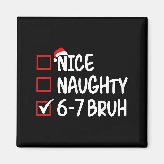 Nice Naughty 6 7 Bruh 67 Christmas Six Seven Xmas  マグネット (正面)