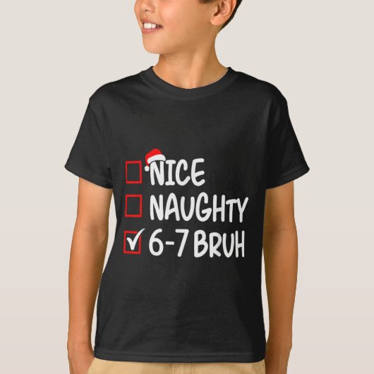 Nice Naughty 6 7 Bruh 67 Christmas Six Seven Xmas  Tシャツ (正面)