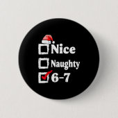 Nice Naughty 6 7 Meme 67 Christmas Six Seven Xmas 缶バッジ (正面)