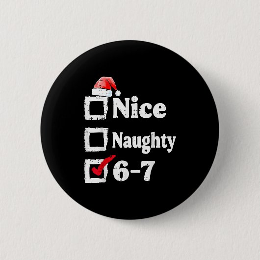 Nice Naughty 6 7 Meme 67 Christmas Six Seven Xmas  缶バッジ (正面)