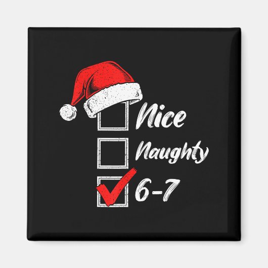 Nice Naughty 6 7 Meme 6 7 Christmas Six Seven Xmas マグネット (正面)