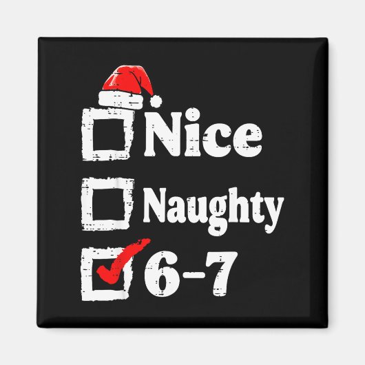 Nice Naughty 6 7 Meme Funny Christmas Six Seven Xm マグネット (正面)