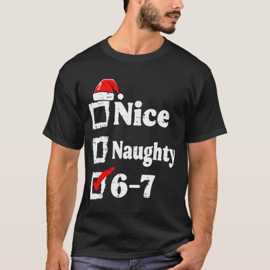 Nice Naughty 6 7 Meme Funny Christmas Six Seven Xm Tシャツ (正面)