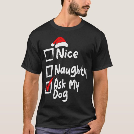 Nice Naughty Ask Dog Funny Christmas List Family M Tシャツ (正面)