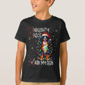 Nice Naughty Ask My Dog Christmas List Xmas Tシャツ (正面)
