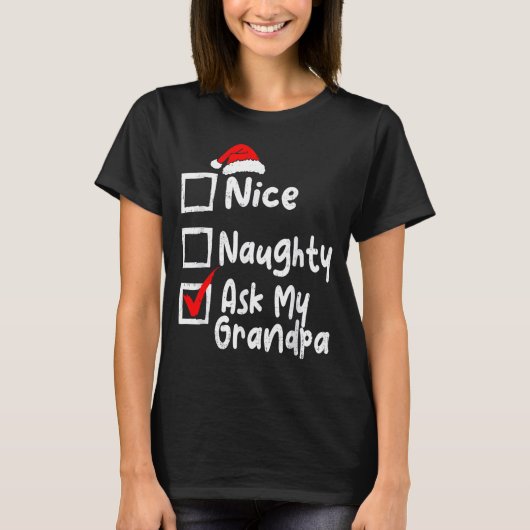 Nice Naughty Ask My Grandpa Funny Christmas List F Tシャツ (正面)