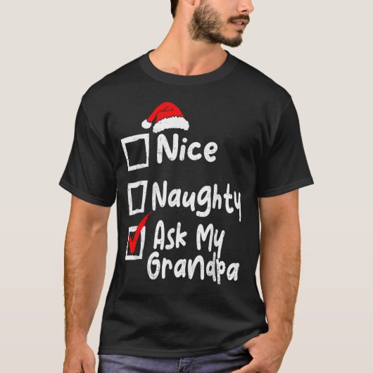 Nice Naughty Ask My Grandpa Funny Christmas List F Tシャツ (正面)