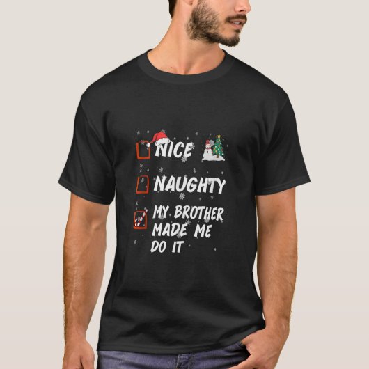 Nice Naughty brother made me do it List Christmas  Tシャツ (正面)