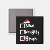 Nice Naughty Bruh Boys Funny Christmas List Family マグネット (正面/裏面)